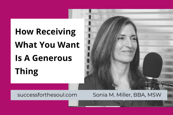 #1 TIP-How Receiving What You Want Is A Generous Thing